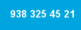 938 325 45 21